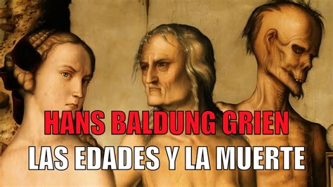 Alegoría de las Edades de la Mujer de Hans Baldung Grien