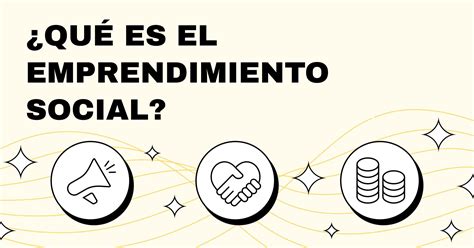 Esquema de las diversas formas en que un emprendimiento puede generar un impacto social positivo.
