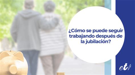 Infografía: Beneficios de seguir trabajando después de la jubilación