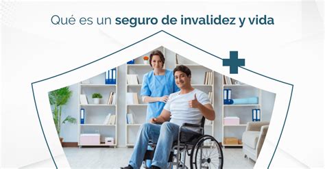 Infografía sobre los beneficios de un seguro de invalidez para el asegurado y su familia.