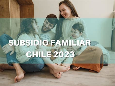 Infografía explicativa del Subsidio Familiar en Chile