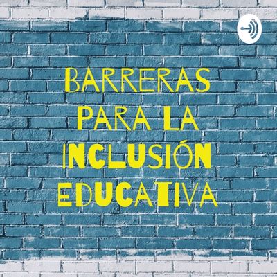 Representación de las barreras y facilitadores de la inclusión educativa