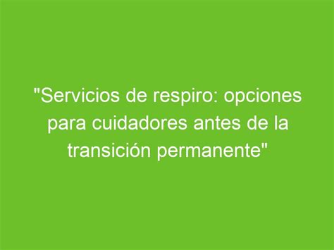 Mapa de servicios de respiro para cuidadores