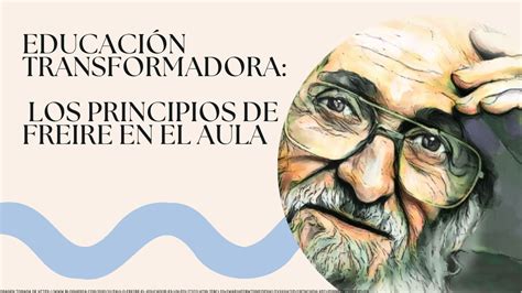 Diagrama de Praxis Freiriana: educación, conciencia y acción transformadora