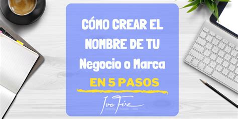 Infografía: Seis pasos para crear un nombre de negocio memorable y efectivo