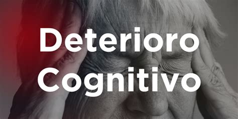 Esquema de las causas y el impacto del deterioro cognitivo