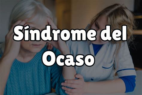 infografía sobre el síndrome del ocaso y sus síntomas